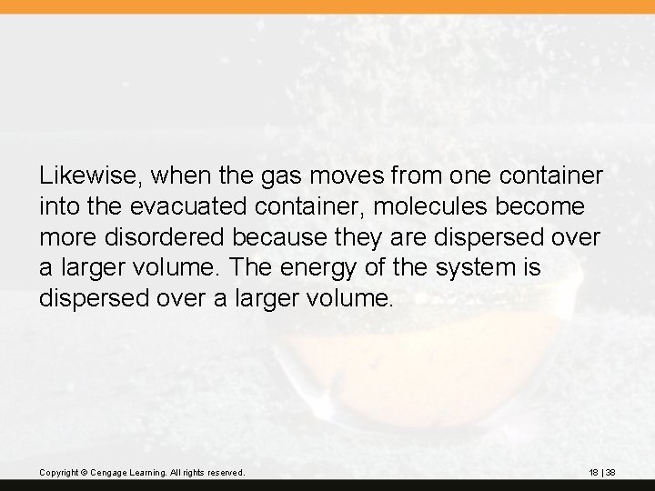 Likewise, when the gas moves from one container into the evacuated container, molecules become