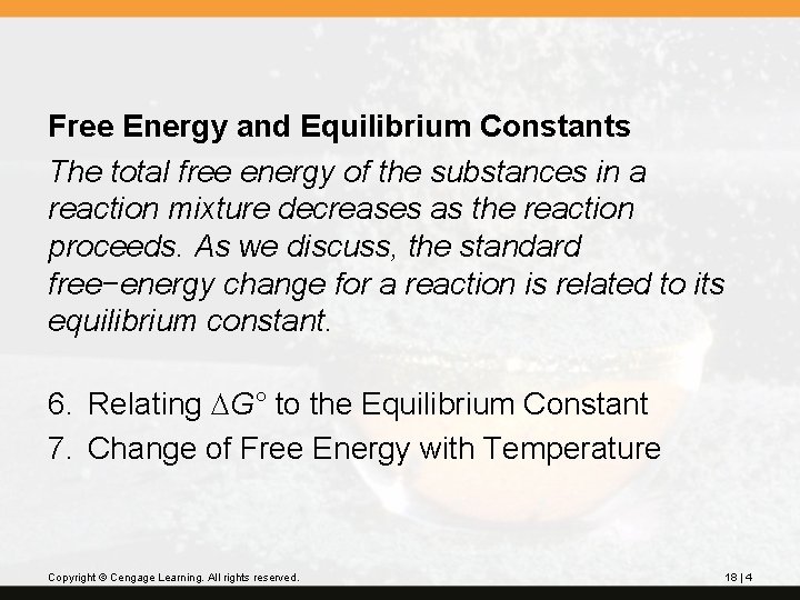 Free Energy and Equilibrium Constants The total free energy of the substances in a