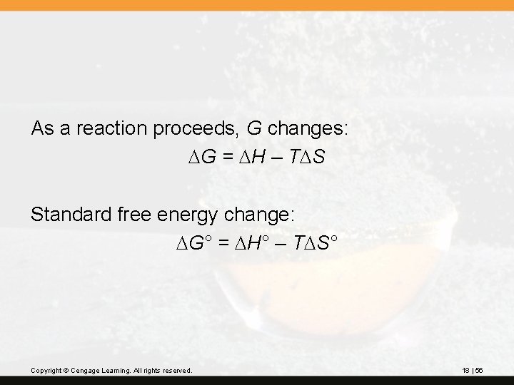 As a reaction proceeds, G changes: DG = DH – TDS Standard free energy