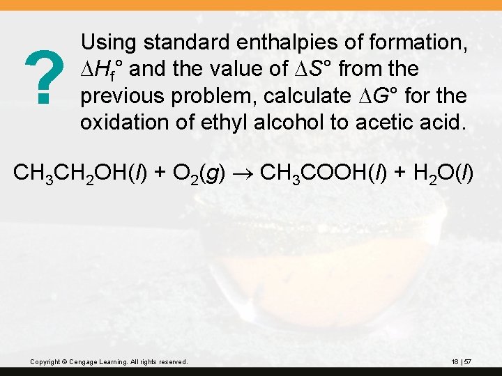 ? Using standard enthalpies of formation, DHf° and the value of DS° from the