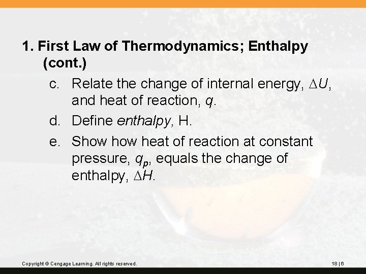 1. First Law of Thermodynamics; Enthalpy (cont. ) c. Relate the change of internal