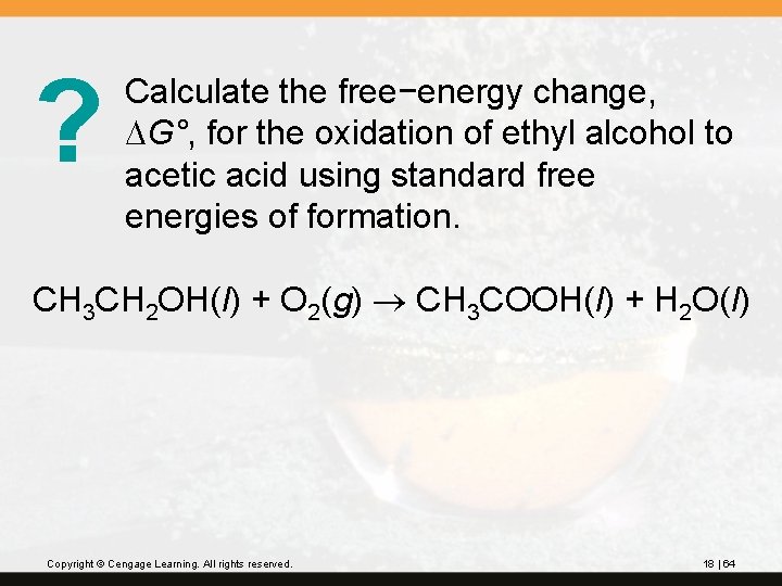 ? Calculate the free−energy change, DG°, for the oxidation of ethyl alcohol to acetic