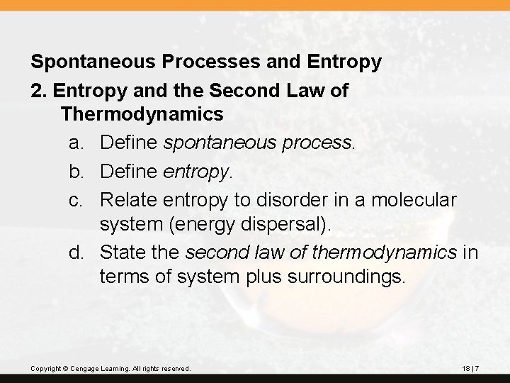 Spontaneous Processes and Entropy 2. Entropy and the Second Law of Thermodynamics a. Define
