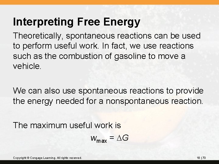 Interpreting Free Energy Theoretically, spontaneous reactions can be used to perform useful work. In