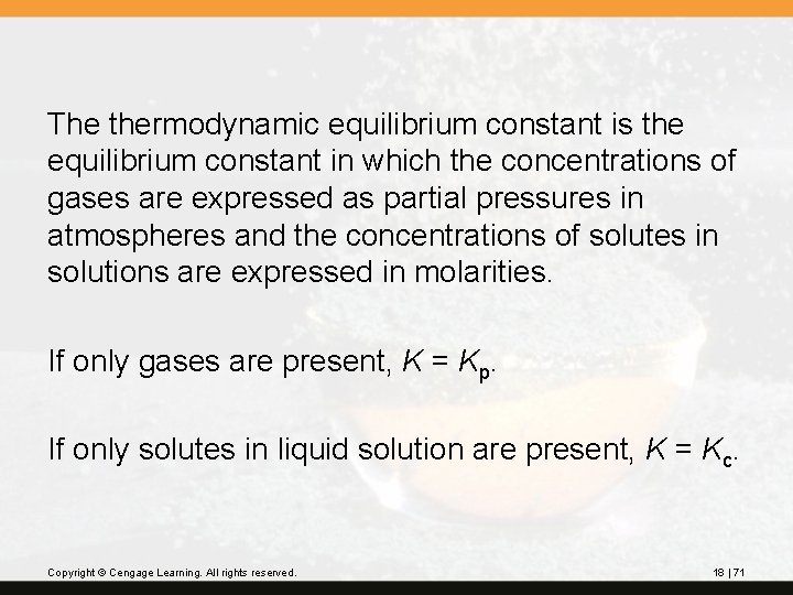 The thermodynamic equilibrium constant is the equilibrium constant in which the concentrations of gases