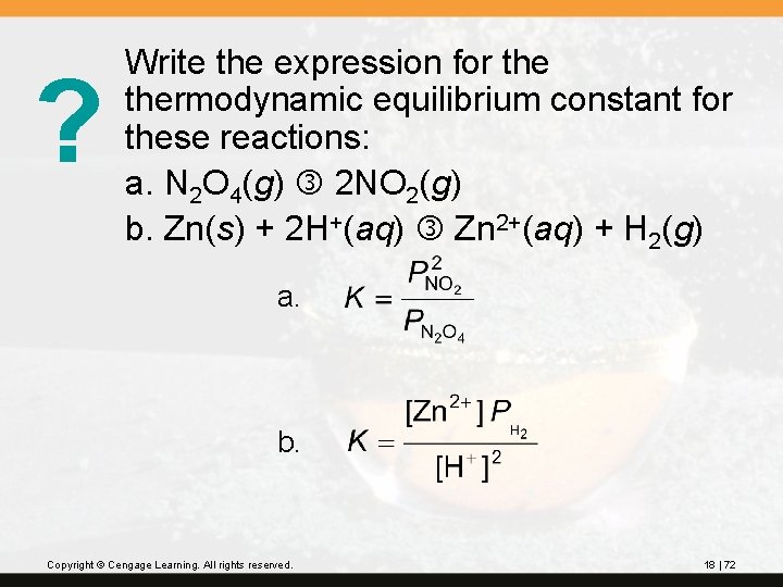 ? Write the expression for thermodynamic equilibrium constant for these reactions: a. N 2