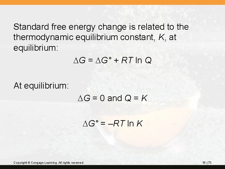 Standard free energy change is related to thermodynamic equilibrium constant, K, at equilibrium: DG