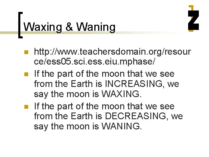 Waxing & Waning n n n http: //www. teachersdomain. org/resour ce/ess 05. sci. ess.