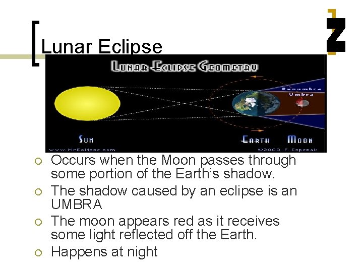 Lunar Eclipse ¡ ¡ Occurs when the Moon passes through some portion of the