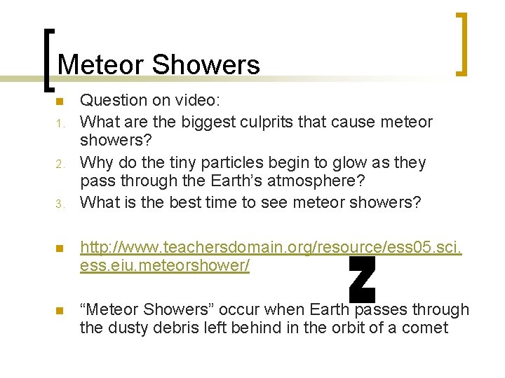 Meteor Showers n 1. 2. 3. Question on video: What are the biggest culprits