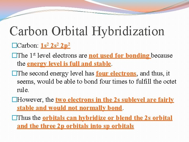 Carbon Orbital Hybridization �Carbon: 1 s 2 2 p 2 �The 1 st level