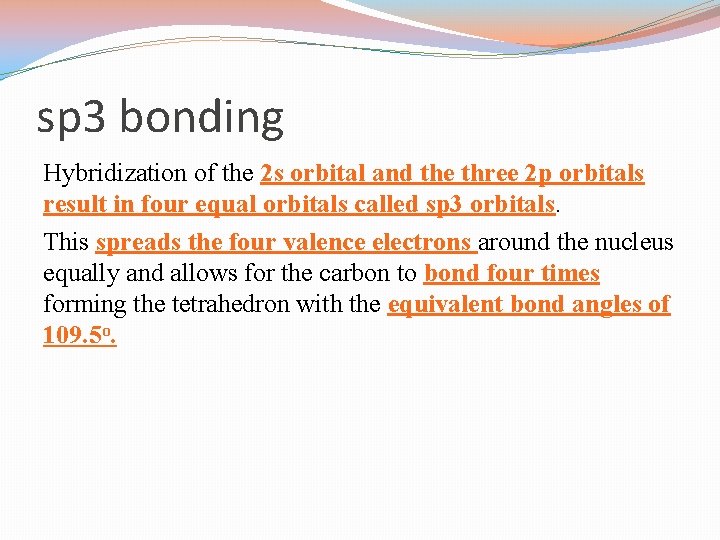 sp 3 bonding Hybridization of the 2 s orbital and the three 2 p