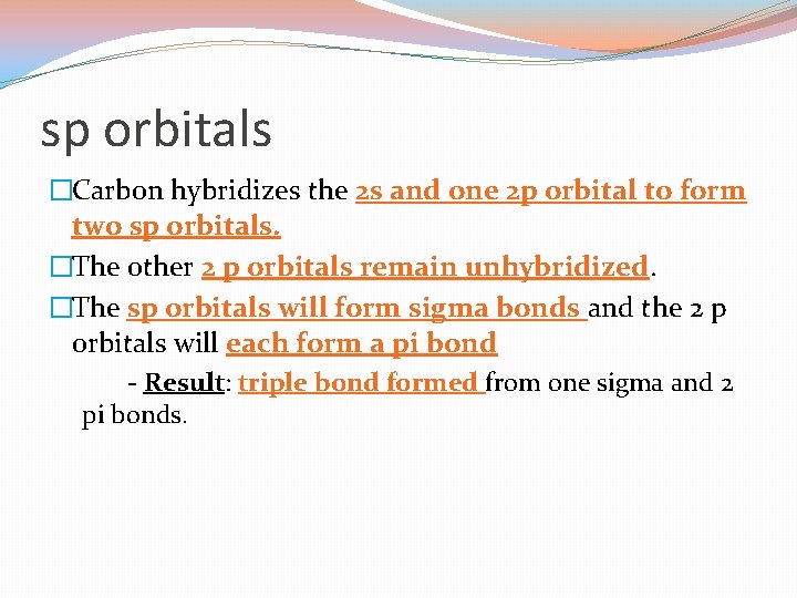 sp orbitals �Carbon hybridizes the 2 s and one 2 p orbital to form