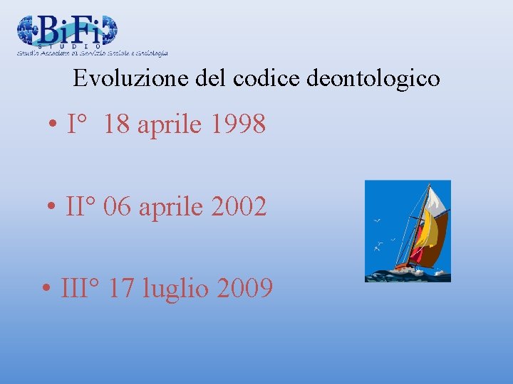 Evoluzione del codice deontologico • I° 18 aprile 1998 • II° 06 aprile 2002