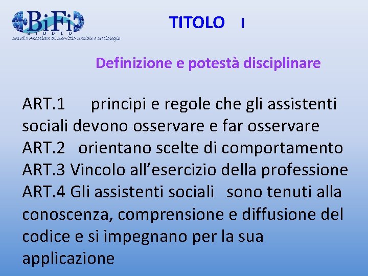 TITOLO I Definizione e potestà disciplinare ART. 1 principi e regole che gli assistenti