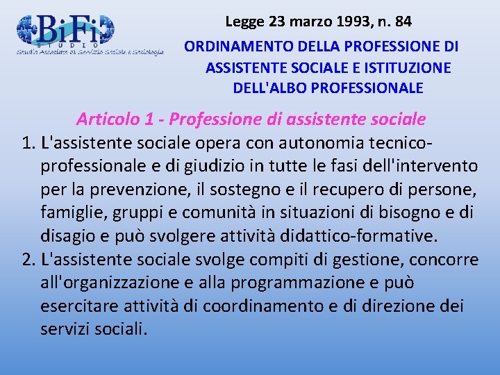 Legge 23 marzo 1993, n. 84 ORDINAMENTO DELLA PROFESSIONE DI ASSISTENTE SOCIALE E ISTITUZIONE