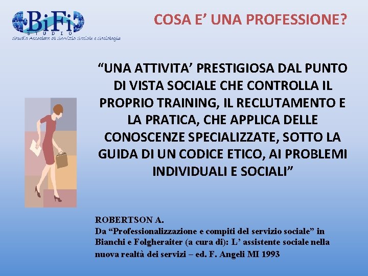 COSA E’ UNA PROFESSIONE? “UNA ATTIVITA’ PRESTIGIOSA DAL PUNTO DI VISTA SOCIALE CHE CONTROLLA