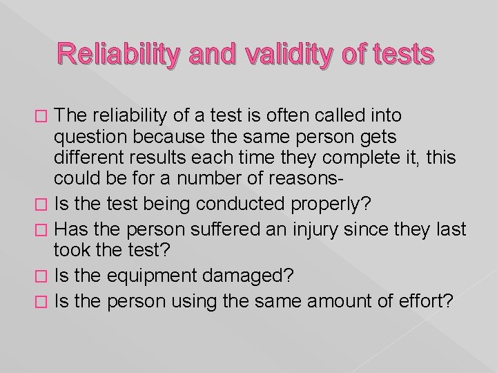 Reliability and validity of tests The reliability of a test is often called into