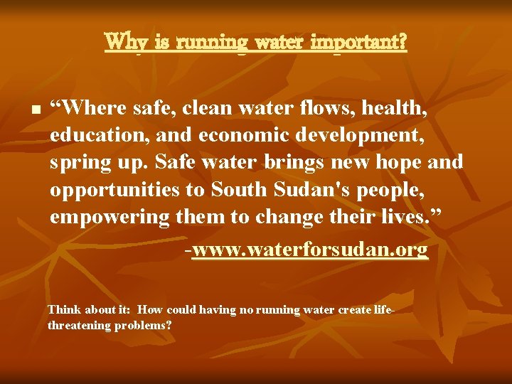 Why is running water important? n “Where safe, clean water flows, health, education, and