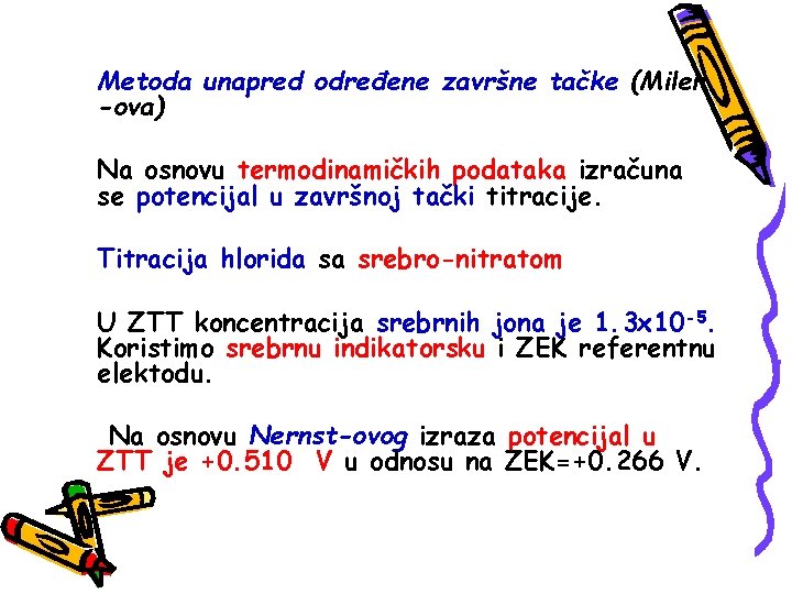 Metoda unapred određene završne tačke (Miler -ova) Na osnovu termodinamičkih podataka izračuna se potencijal