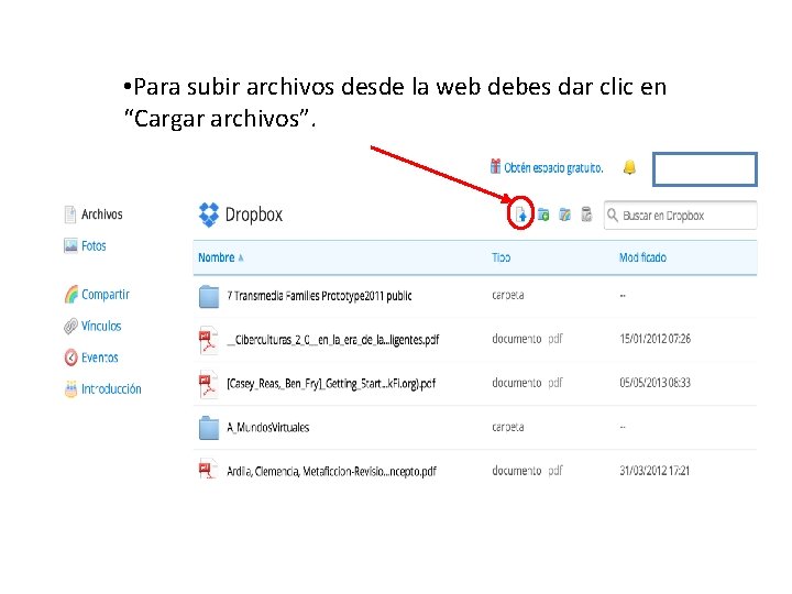  • Para subir archivos desde la web debes dar clic en “Cargar archivos”.