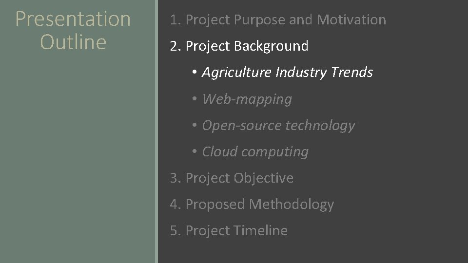 Presentation Outline 1. Project Purpose and Motivation 2. Project Background • Agriculture Industry Trends