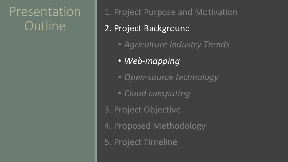 Presentation Outline 1. Project Purpose and Motivation 2. Project Background • Agriculture Industry Trends