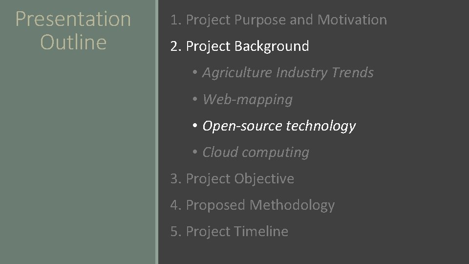 Presentation Outline 1. Project Purpose and Motivation 2. Project Background • Agriculture Industry Trends