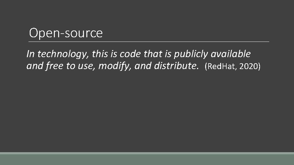 Open-source In technology, this is code that is publicly available and free to use,