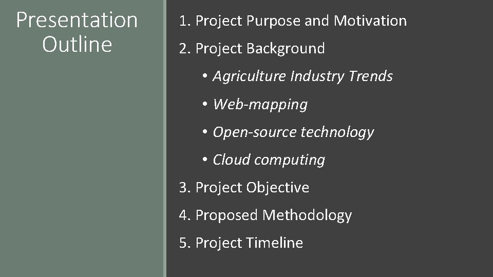 Presentation Outline 1. Project Purpose and Motivation 2. Project Background • Agriculture Industry Trends