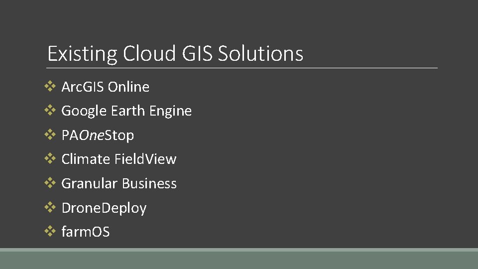 Existing Cloud GIS Solutions v Arc. GIS Online v Google Earth Engine v PAOne.