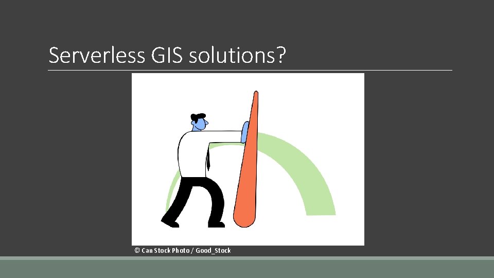 Serverless GIS solutions? © Can Stock Photo / Good_Stock 