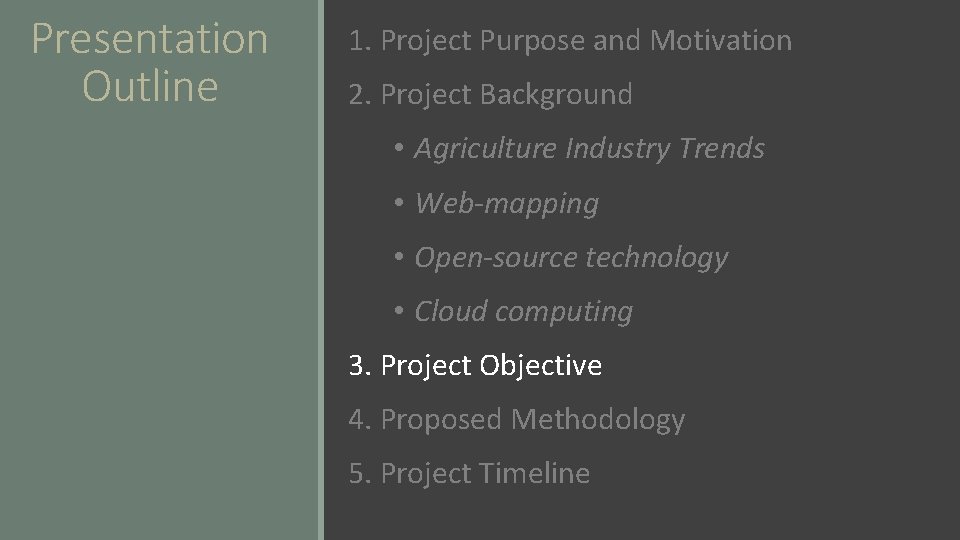 Presentation Outline 1. Project Purpose and Motivation 2. Project Background • Agriculture Industry Trends