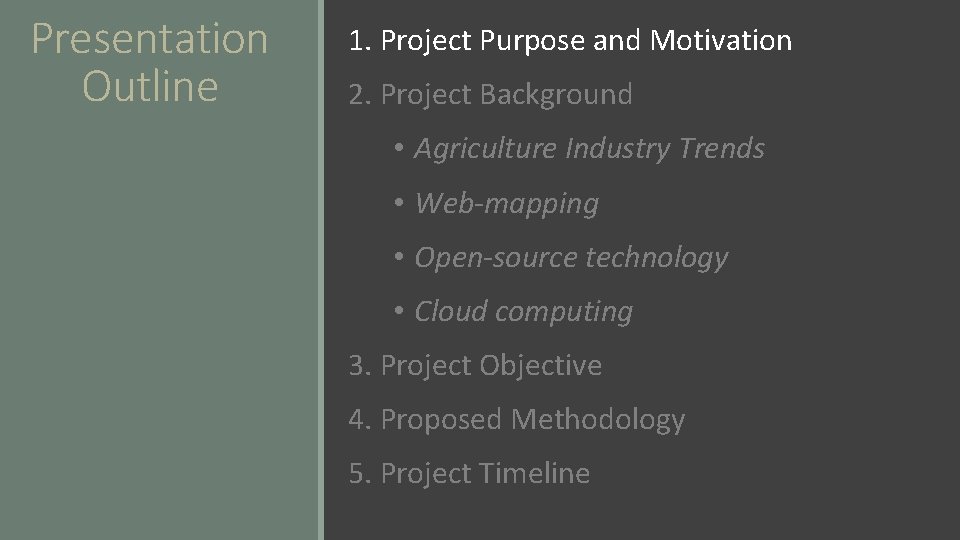 Presentation Outline 1. Project Purpose and Motivation 2. Project Background • Agriculture Industry Trends