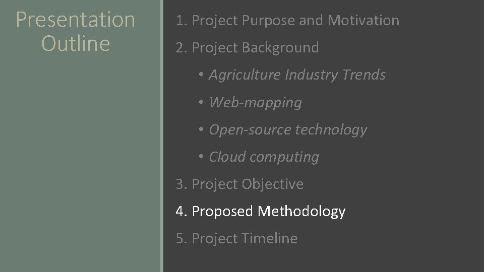 Presentation Outline 1. Project Purpose and Motivation 2. Project Background • Agriculture Industry Trends