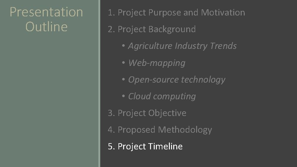 Presentation Outline 1. Project Purpose and Motivation 2. Project Background • Agriculture Industry Trends