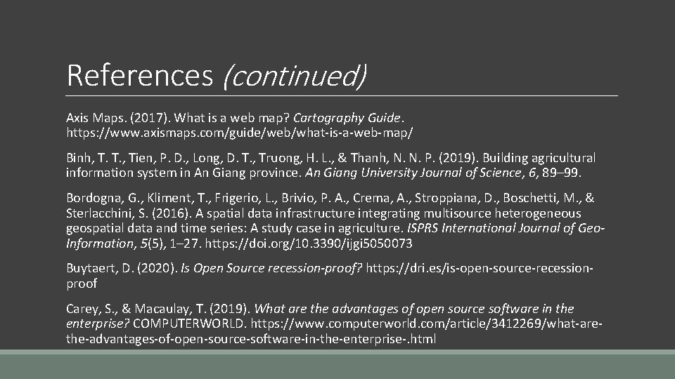 References (continued) Axis Maps. (2017). What is a web map? Cartography Guide. https: //www.