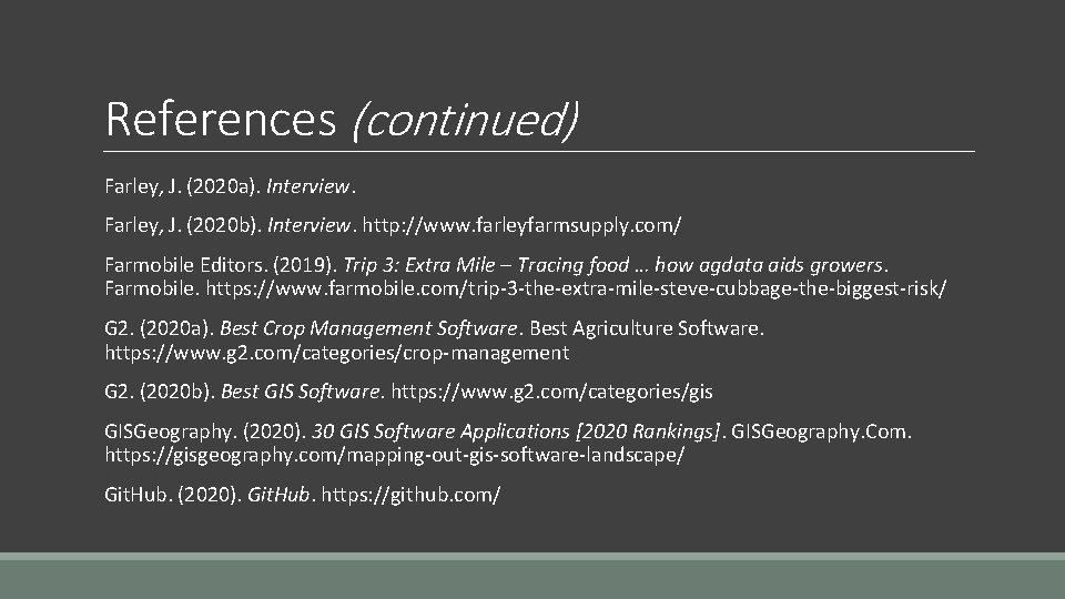 References (continued) Farley, J. (2020 a). Interview. Farley, J. (2020 b). Interview. http: //www.