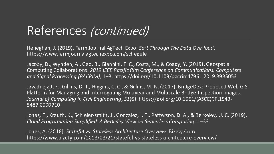 References (continued) Heneghan, J. (2019). Farm Journal Ag. Tech Expo. Sort Through The Data