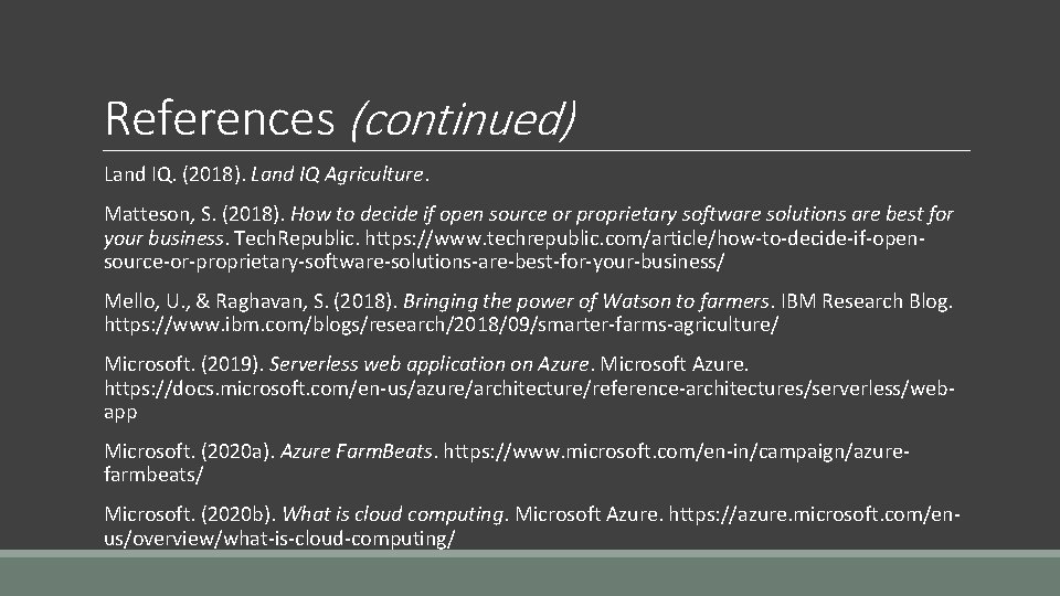 References (continued) Land IQ. (2018). Land IQ Agriculture. Matteson, S. (2018). How to decide