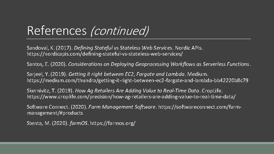 References (continued) Sandoval, K. (2017). Defining Stateful vs Stateless Web Services. Nordic APIs. https: