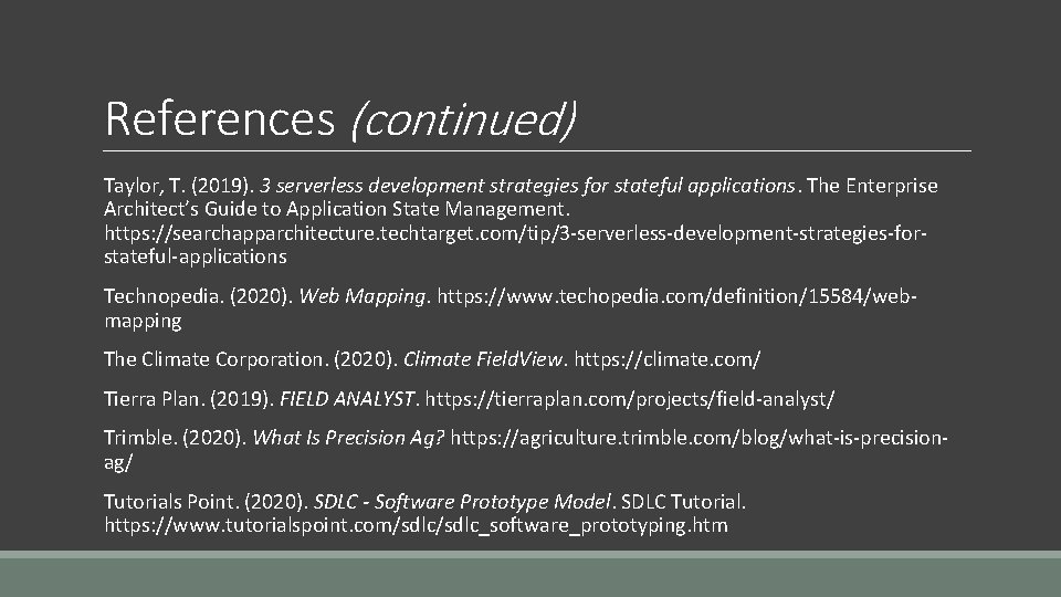 References (continued) Taylor, T. (2019). 3 serverless development strategies for stateful applications. The Enterprise