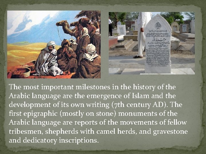 The most important milestones in the history of the Arabic language are the emergence