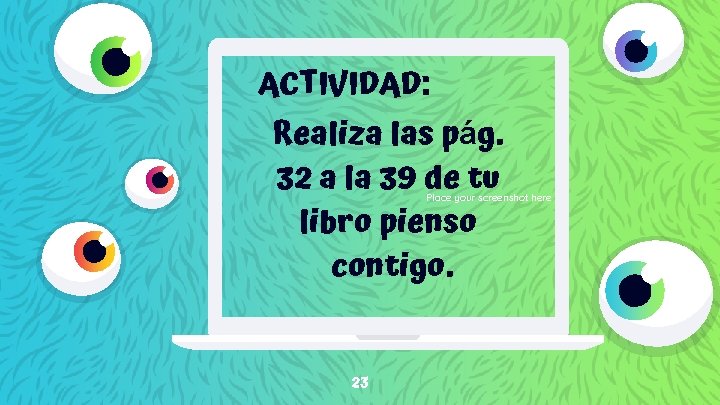 ACTIVIDAD: Realiza las pág. 32 a la 39 de tu libro pienso contigo. Place
