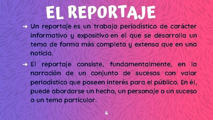 ➜ ➜ EL REPORTAJE Un reportaje es un trabajo periodístico de carácter informativo y