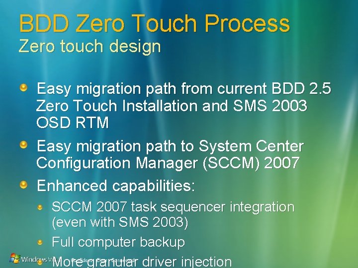 BDD Zero Touch Process Zero touch design Easy migration path from current BDD 2.