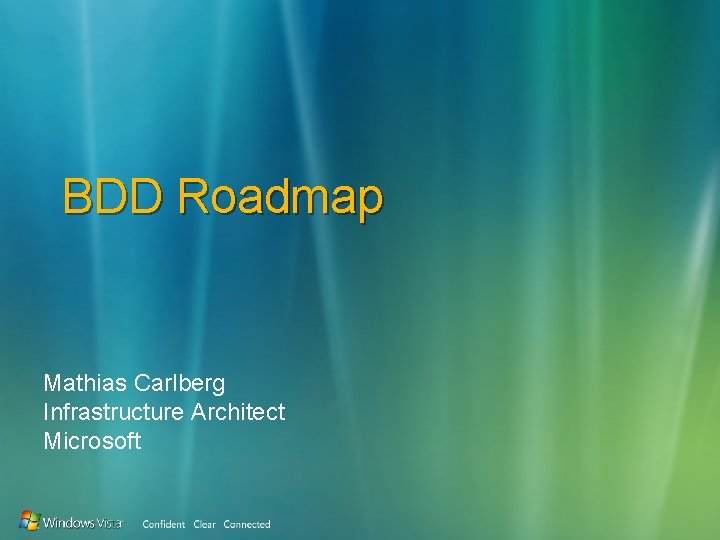 BDD Roadmap Mathias Carlberg Infrastructure Architect Microsoft 