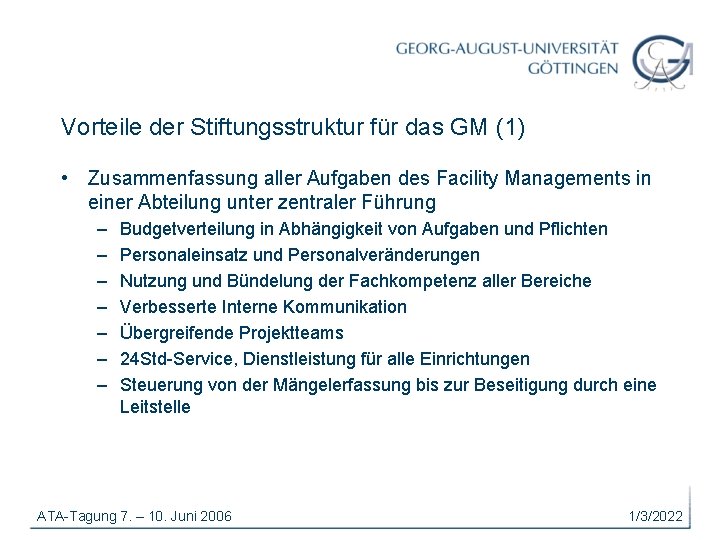 Vorteile der Stiftungsstruktur für das GM (1) • Zusammenfassung aller Aufgaben des Facility Managements