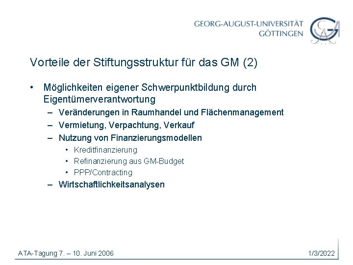 Vorteile der Stiftungsstruktur für das GM (2) • Möglichkeiten eigener Schwerpunktbildung durch Eigentümerverantwortung –