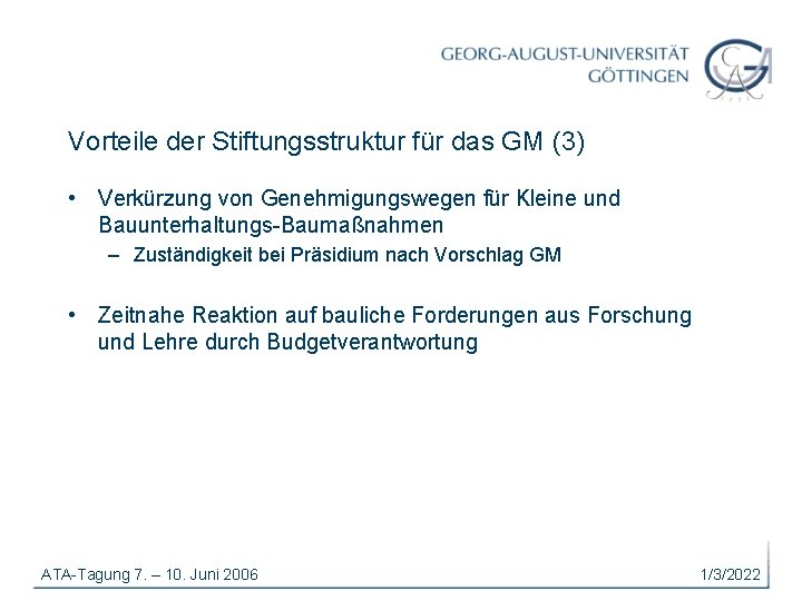 Vorteile der Stiftungsstruktur für das GM (3) • Verkürzung von Genehmigungswegen für Kleine und